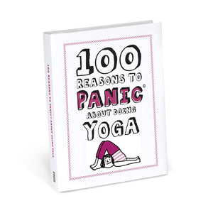 100 Reasons to Panic® About Yoga