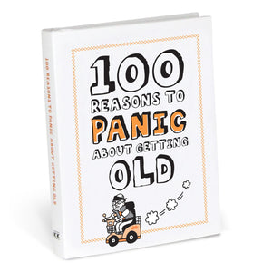 100 Reasons to Panic® about Getting Old