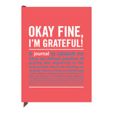 Knock Knock Okay Fine, I'm Grateful! Inner-Truth® Journal - Knock Knock Stuff SKU 