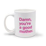 Knock Knock Damn, You're a Good Mother Mug - Knock Knock Stuff SKU 10173