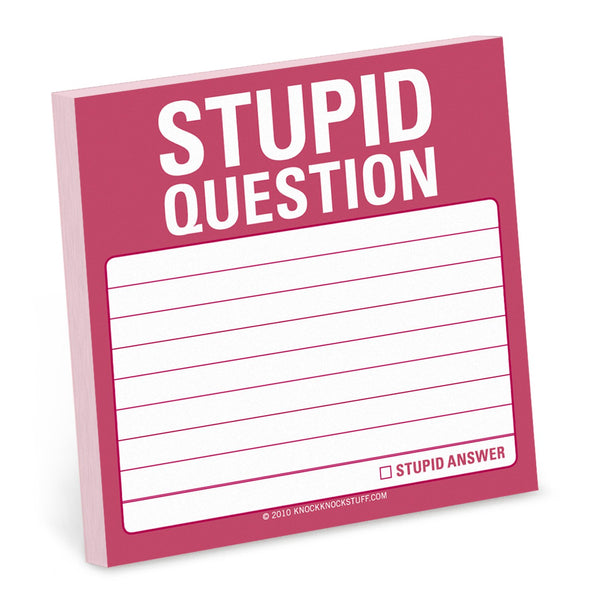 Knock Knock Stupid Question Sticky Adhesive Paper Notepad - Knock Knock Stuff SKU 12434