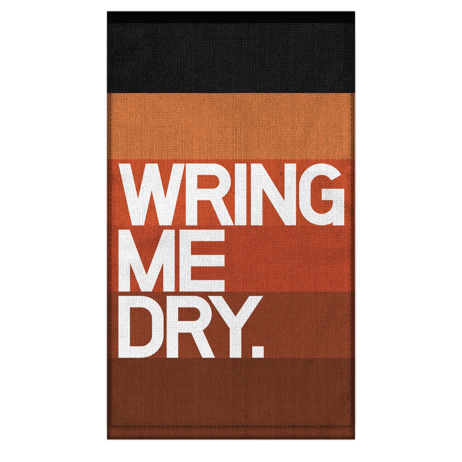 Knock Knock Wring Me Dry. Dirty Towel 90% Cotton Towel - Knock Knock Stuff SKU 15023