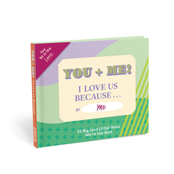 You + Me, I Love Us Because … Fill in the Love® Book