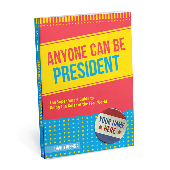Knock Knock Anyone Can Be President: The Super-Smart Guide to Being the Ruler of the Free World Softcover Funny Book - Knock Knock Stuff SKU 50300