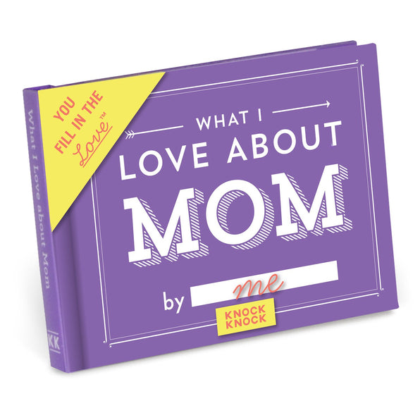 Knock Knock What I Love about Mom Fill in the Love® Book Fill-in-the-Blank Love about You Book - Knock Knock Stuff SKU 50065