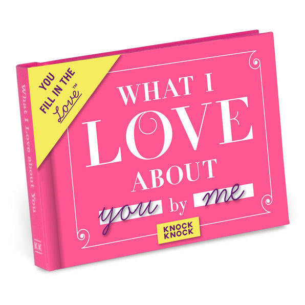 Knock Knock What I Love about You Fill in the Love® Book Fill-in-the-Blank Love about You Book - Knock Knock Stuff SKU 50061