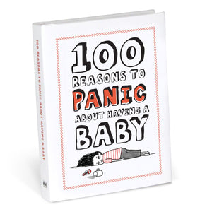 100 Reasons to Panic® about Having a Baby