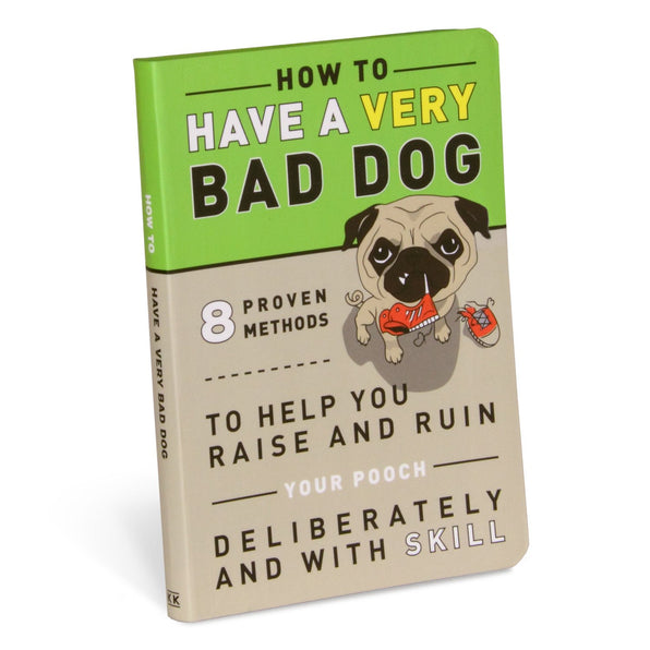 Knock Knock How to Have a Very Bad Dog: 8 Proven Methods to Help You Raise and Ruin Your Pooch Softcover Funny Book - Knock Knock Stuff SKU 50028