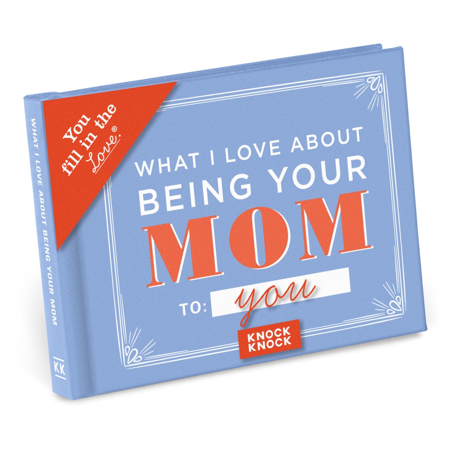 Knock Knock What I l Love About Being Your Mom Fill in the Love® Book Fill-in-the-Blank Love about You Book - Knock Knock Stuff SKU 50254