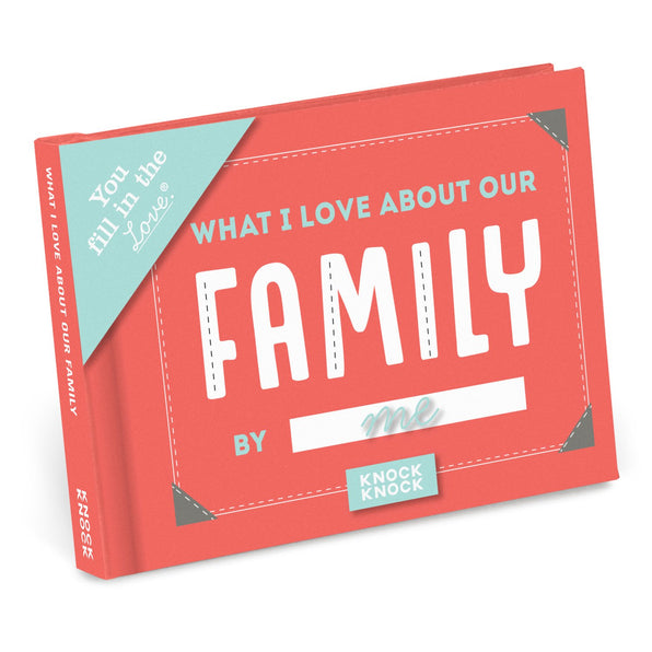 Knock Knock What I Love about Our Family Fill in the Love® Book Fill-in-the-Blank Love about You Book - Knock Knock Stuff SKU 50258