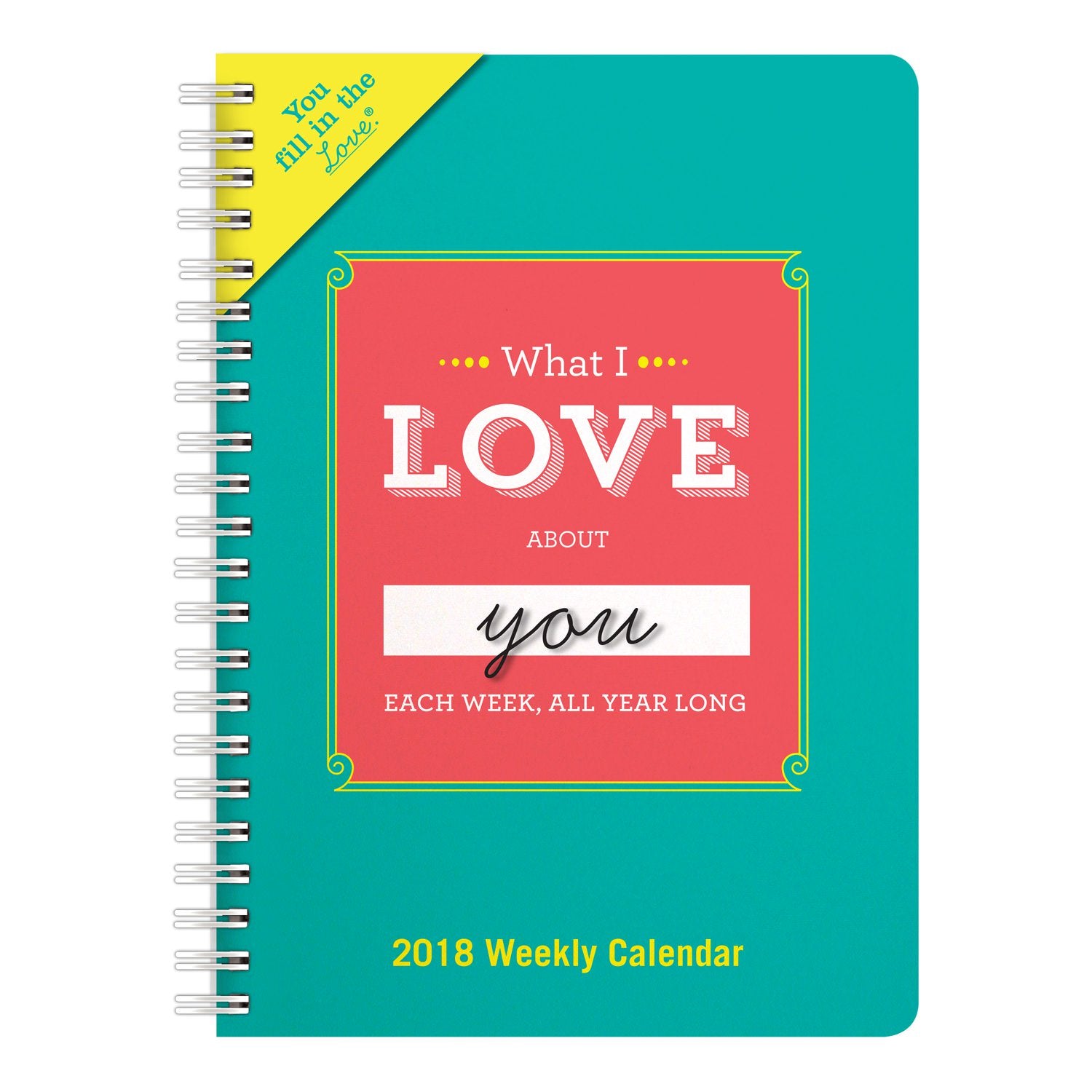 Knock Knock What I Love About You Each Week, All Year Long Fill in the Love® 2018 Weekly Calendar - Knock Knock Stuff SKU 