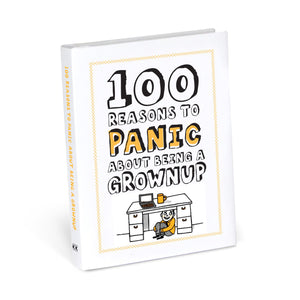 100 Reasons to Panic® about Being a Grownup