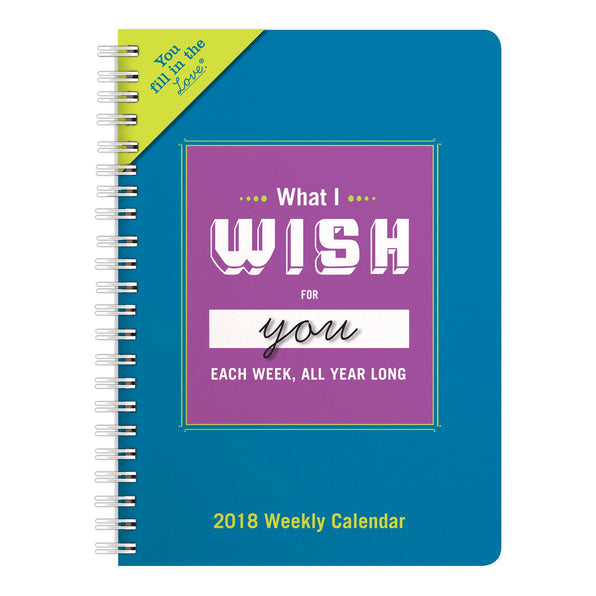 Knock Knock What I Wish for You Each Week, All Year Long Fill in the Love® 2018 Weekly Calendar - Knock Knock Stuff SKU 