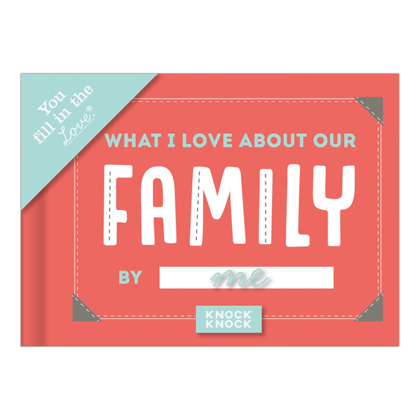 Knock Knock What I Love about Our Family Fill in the Love® Book - Knock Knock Stuff SKU 