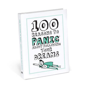 100 Reasons to Panic® about Following Your Dreams