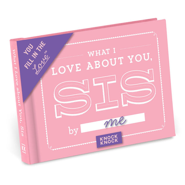 Knock Knock What I Love about You, Sis Fill in the Love® Book Fill-in-the-Blank Love about You Book - Knock Knock Stuff SKU 50086